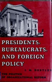 Presidents, bureaucrats, and foreign policy