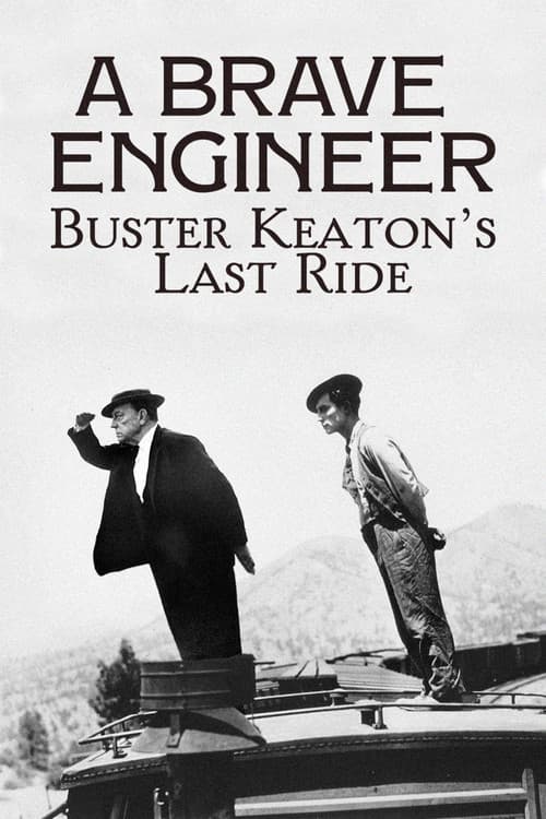 A Brave Engineer: Buster Keaton's Last Ride