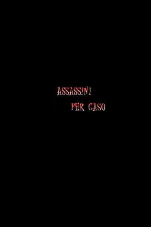 Assassini per Caso