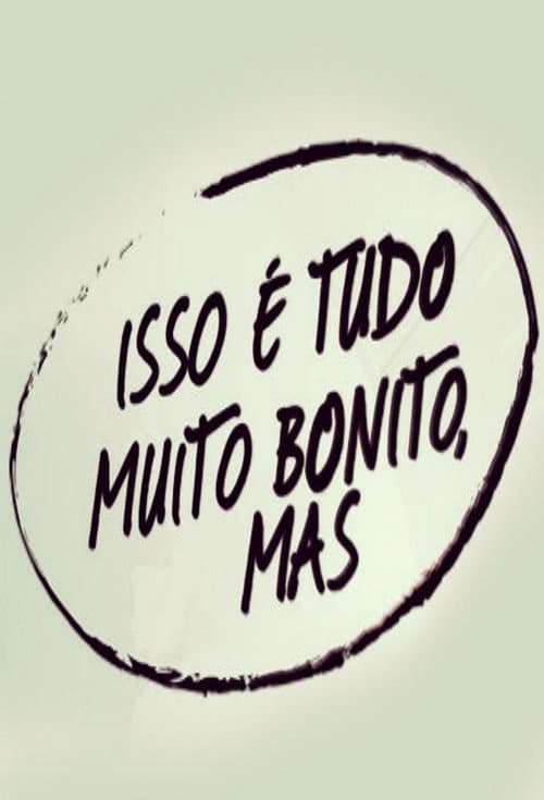 Isso é Tudo Muito Bonito, Mas