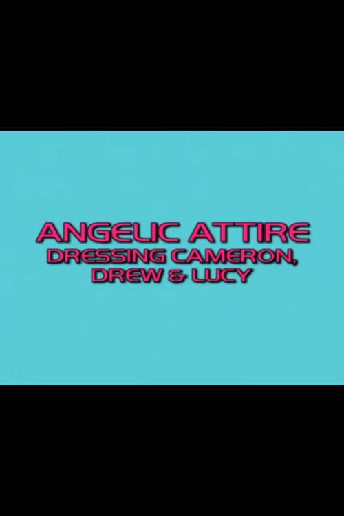 Angelic Attire: Dressing Cameron, Drew & Lucy