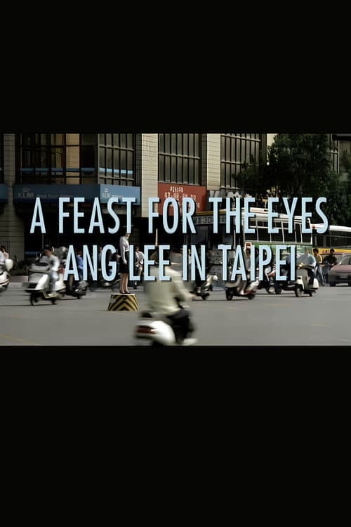 A Feast for the Eyes: Ang Lee in Taipei