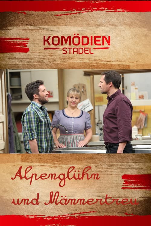 Der Komödienstadel - Alpenglühn und Männertreu