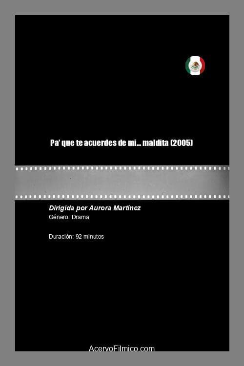 Pa' que te acuerdes de mi... maldita