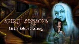 Spirit Seasons: Little Ghost Story