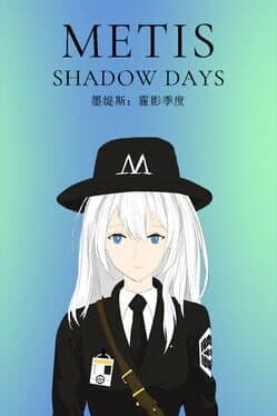 Metis: Shadow Days