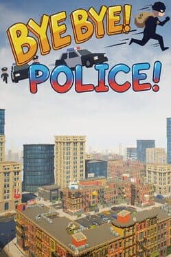 Bye Bye! Police!