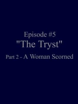 Ambition Episode 5: The Tryst Part 2 "A Woman Scorned"