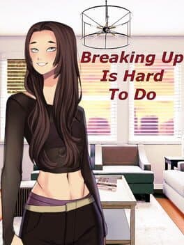 Breaking Up Is Hard To Do