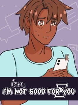 Love, I'm Not Good For You