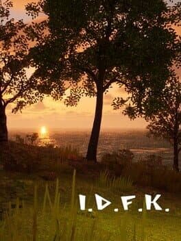 I.D.F.K.