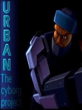 U.R.B.A.N The Cyborg Project