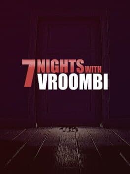 7 Nights with Vroombi