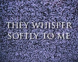 They Whisper Softly to Me